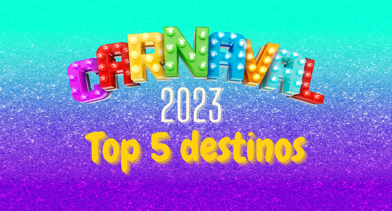 Top 5 destinos para o Carnaval 2023