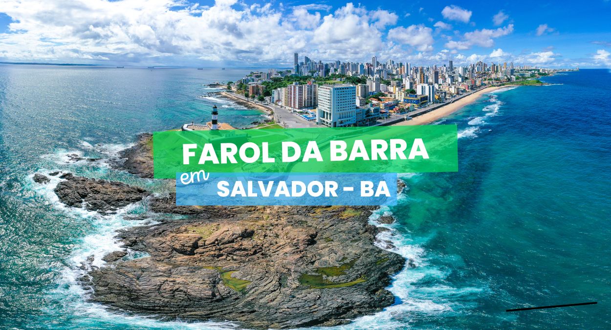Conheça o Farol da Barra em Salvador: história, curiosidades e dicas