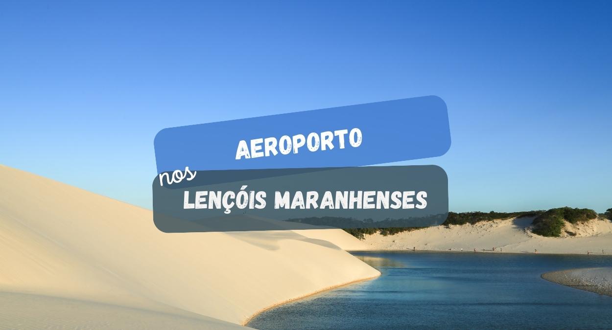 Aeroporto nos Lençóis Maranhenses (imagem: Canva)